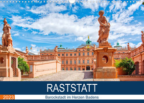 Raststatt – Barockstadt im Herzen Badens (Wandkalender 2023 DIN A3 quer) von Bartruff,  Thomas