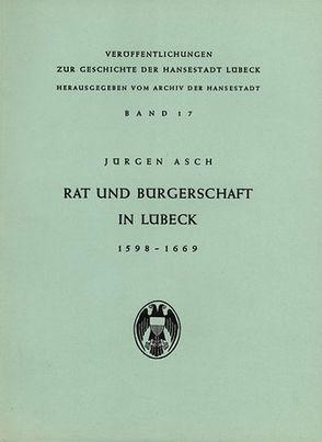 Rat und Bürgerschaft in Lübeck 1598-1669 von Asch,  Jürgen