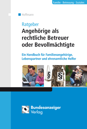 Ratgeber Angehörige als rechtliche Betreuer oder Bevollmächtigte (E-Book) von Hoffmann,  Peter Michael