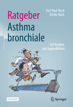 Ratgeber Asthma bronchiale bei Kindern und Jugendlichen von Buck,  Dietke, Paul-Buck,  Karl