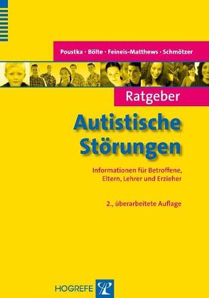 Ratgeber Autistische Störungen von Bölte,  Sven, Feineis-Matthews,  Sabine, Poustka,  Fritz, Schmötzer,  Gabriele