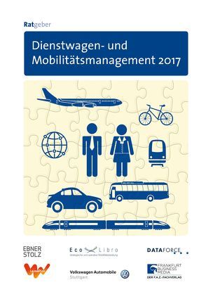 Ratgeber Dienstwagen- und Mobilitätsmanagement 2017 von Birkner,  Guido