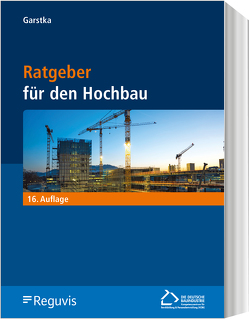Ratgeber für den Hochbau, 16. Auflage von Garstka,  Bernd