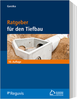 Ratgeber für den Tiefbau, 10. Auflage von Garstka,  Bernd