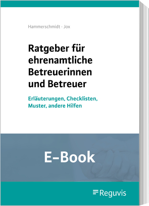 Ratgeber für ehrenamtliche Betreuerinnen und Betreuer (E-Book) von Freudenberger,  Claudia, Jox,  Rolf