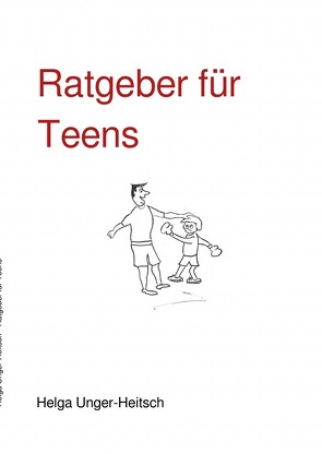 Ratgeber für Teens von Unger-Heitsch,  Helga