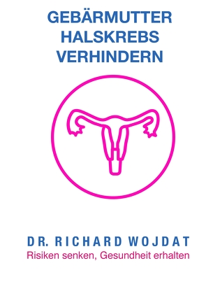Ratgeber: Gebärmutterhalskrebs von WOJDAT,  Richard
