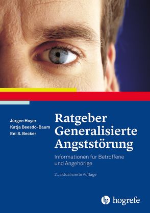 Ratgeber Generalisierte Angststörung von Becker,  Eni S., Beesdo-Baum,  Katja, Hoyer,  Jürgen