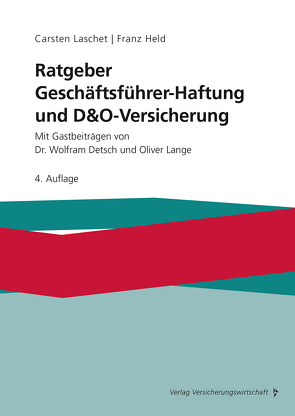 Ratgeber Geschäftsführer-Haftung und D&O-Versicherung von Desch,  Wolfram, Held,  Franz, Lange,  Oliver, Laschet,  Carsten