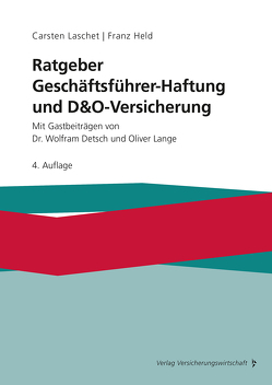 Ratgeber Geschäftsführer-Haftung und D&O-Versicherung von Desch,  Wolfram, Held,  Franz, Lange,  Oliver, Laschet,  Carsten