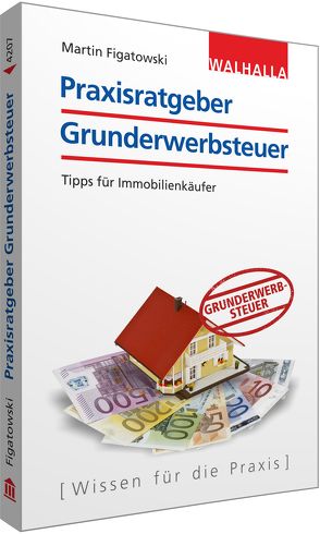 Praxisratgeber Grunderwerbsteuer von Figatowski,  Martin