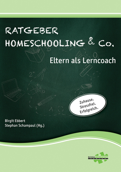 Ratgeber Homeschooling & Co. von Ebbert,  Birgit, Schampaul,  Stephan