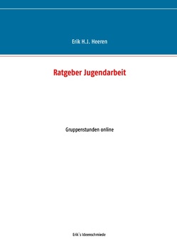 Ratgeber Jugendarbeit von Heeren,  Erik H.J.