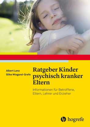 Ratgeber Kinder psychisch kranker Eltern von Lenz,  Albert, Wiegand-Grefe,  Silke