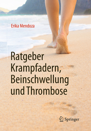 Ratgeber Krampfadern, Beinschwellung und Thrombose von Mendoza,  Erika