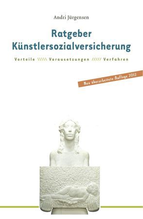 Ratgeber Künstlersozialversicherung für selbständige Künstler und Publizisten von Jürgensen,  Andri