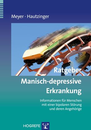 Ratgeber Manisch-depressive Erkrankung von Hautzinger,  Martin, Meyer,  Thomas D.