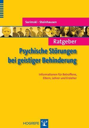 Ratgeber Psychische Störungen bei geistiger Behinderung von Sarimski,  Klaus, Steinhausen,  Hans-Christoph