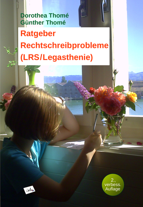 Ratgeber Rechtschreibprobleme (LRS/Legasthenie) von Thomé,  Dr. Dipl.-Päd. Dorothea, Thomé,  Prof. Dr. Günther