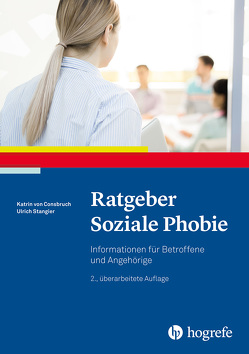 Ratgeber Soziale Phobie von Consbruch,  Katrin von, Stangier,  Ulrich
