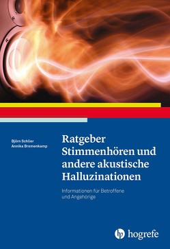 Ratgeber Stimmenhören und andere akustische Halluzinationen von Bremenkamp,  Annika, Schlier,  Björn