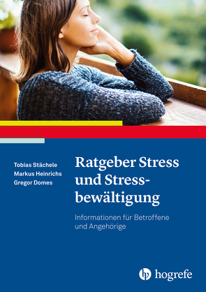 Ratgeber Stress und Stressbewältigung von Domes,  Gregor, Heinrichs,  Markus, Stächele,  Tobias