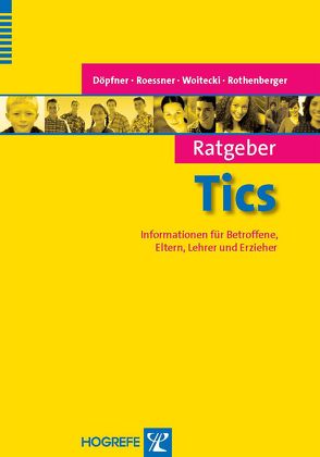 Ratgeber Tics von Döpfner,  Manfred, Roessner,  Veit, Rothenberger,  Aribert, Woitecki,  Katrin