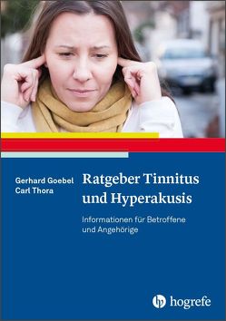 Ratgeber Tinnitus und Hyperakusis von Goebel,  Gerhard, Thora,  Carl