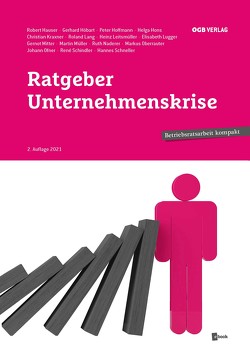 Ratgeber Unternehmenskrise von Hauser,  Robert, Höbart c/o AK Wien,  Gerhard, Hoffmann,  Peter, Hons,  Helga, Kraxner,  Christian, Lang,  Roland, Leitsmüller,  Heinz, Lugger,  Elisabeth, Mitter p.A. AK Wien,  Gernot, Müller,  Martin, Naderer,  Ruth, Oberrauter,  Markus, Ofner,  Johann, Schindler,  Réne, Schneller,  Hannes