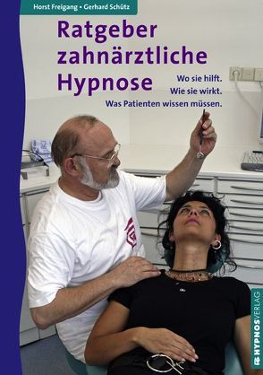Ratgeber zahnärztliche Hypnose von Freigang,  Horst, Schütz,  Gerhard