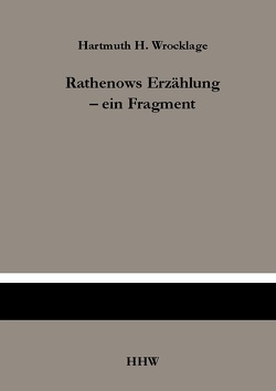 Rathenows Erzählung – ein Fragment von Wrocklage,  Hartmuth H.