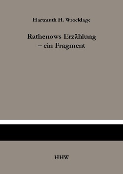 Rathenows Erzählung – ein Fragment von Wrocklage,  Hartmuth H.