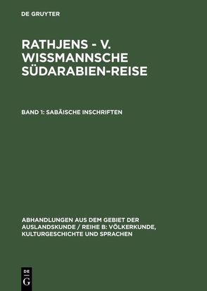 Rathjens – v. Wissmannsche Südarabien-Reise / Sabäische Inschriften von Mittwoch,  Eugen, Mordtmann,  Johannes Heinrich