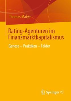 Rating-Agenturen im Finanzmarktkapitalismus von Matys,  Thomas