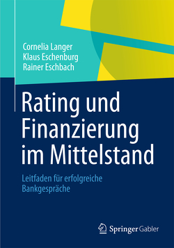 Rating und Finanzierung im Mittelstand von Eschbach,  Rainer, Eschenburg,  Klaus, Langer,  Cornelia