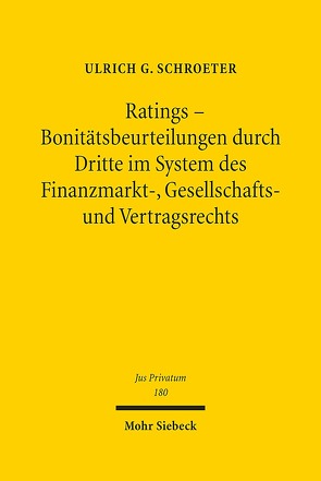 Ratings – Bonitätsbeurteilungen durch Dritte im System des Finanzmarkt-, Gesellschafts- und Vertragsrechts von Schroeter,  Ulrich G.
