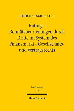 Ratings – Bonitätsbeurteilungen durch Dritte im System des Finanzmarkt-, Gesellschafts- und Vertragsrechts von Schroeter,  Ulrich G.