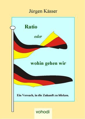 Ratio oder wohin gehen wir von Kässer,  Jürgen