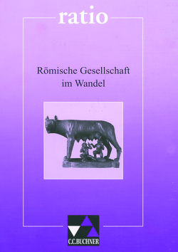 ratio / Römische Gesellschaft im Wandel von Flurl,  Wolfgang, Heydenreich,  Reinhard, Utz,  Clement