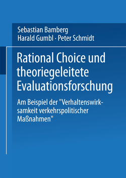 Rational Choice und theoriegeleitete Evaluationsforschung von Bamberg,  Sebastian, Gumbl,  Harald, Schmidt,  Peter