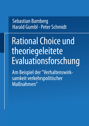 Rational Choice und theoriegeleitete Evaluationsforschung von Bamberg,  Sebastian, Gumbl,  Harald, Schmidt,  Peter