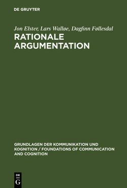 Rationale Argumentation von Elster,  Jon, Føllesdal,  Dagfinn, Kaiser,  Matthias, Meggle,  Georg, Walløe,  Lars