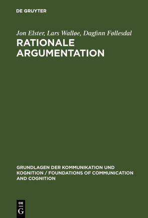 Rationale Argumentation von Elster,  Jon, Føllesdal,  Dagfinn, Kaiser,  Matthias, Meggle,  Georg, Walløe,  Lars