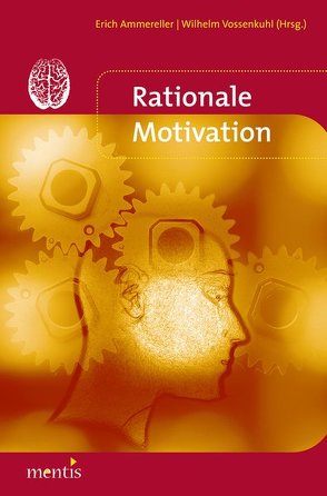 Rationale Motivation von Ammereller,  Erich, Vossenkuhl,  Wilhelm