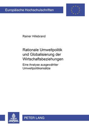 Rationale Umweltpolitik und Globalisierung der Wirtschaftsbeziehungen von Hillebrand,  Rainer