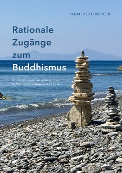 Rationale Zugänge zum Buddhismus von Bechberger,  Harald