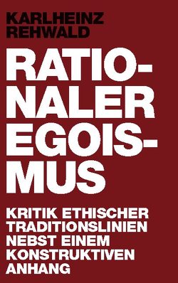 Rationaler Egoismus von Rehwald,  Karlheinz
