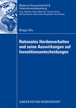 Rationales Herdenverhalten und seine Auswirkungen auf Investitionsentscheidungen von Matschke,  Prof. Dr. Manfred Jürgen, Zhu,  Bingyu