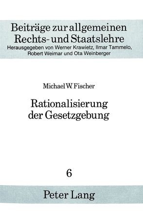 Rationalisierung der Gesetzgebung von Fischer,  Michael W