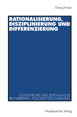Rationalisierung, Disziplinierung und Differenzierung von Kneer,  Georg
